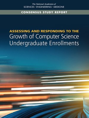 cover image of Assessing and Responding to the Growth of Computer Science Undergraduate Enrollments